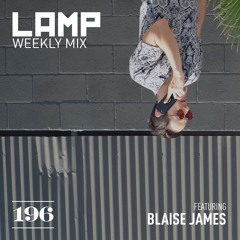 LAMP Weekly Mix #196 feat. Blaise James