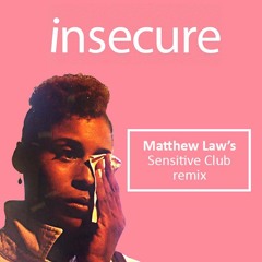 Insecure (Matthew Law Sensitive Club Mix)