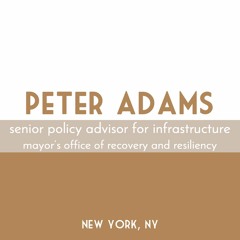 Peter Adams | Senior Policy Advisor, NYC Office of Resiliency