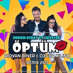 Erdem Kınay Ft. İkizler - Öptüm (Rıdvan Biner & Özgür Kılınç Remix 2017)