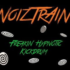 NoizTrAiN - Freakin´ Hypnotic Kickdrum