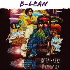 B-Lean | OutKast Rosa Parks | Leanmix (Next Up)