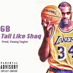 Tall Like Shaq (prod. Young Taylor)