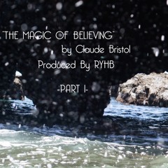 The Magic Of Believing -Part 1- By Claude Bristol (Prod by. RYHB)