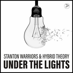 Stanton Warriors X Hybrid Theory - Under The Lights (Francois & Louis Benton Remix)
