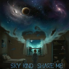 Sky Kind - Share Me