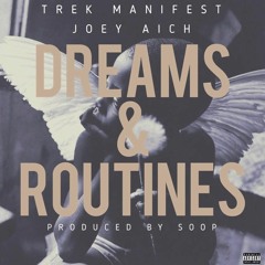 Trek Manifest & Joey Aich - Dreams & Routines [Produced By Soop]