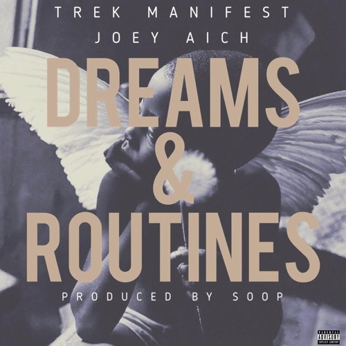 Trek Manifest & Joey Aich - Dreams & Routines [Produced By Soop]