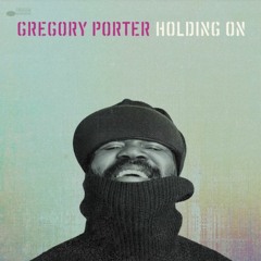 (Free Download) Gregory Porter - Holding On (Velocity Bootleg)