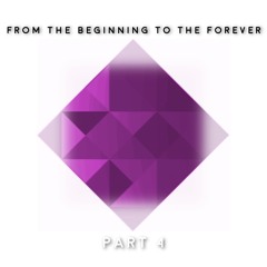 From the Beginning to the Forever - Part 4 - Human Element DJ Set
