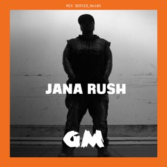 GETME! Guest Mix 105 : Jana Rush