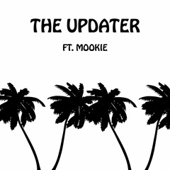 The Updater (ft. Mookie)