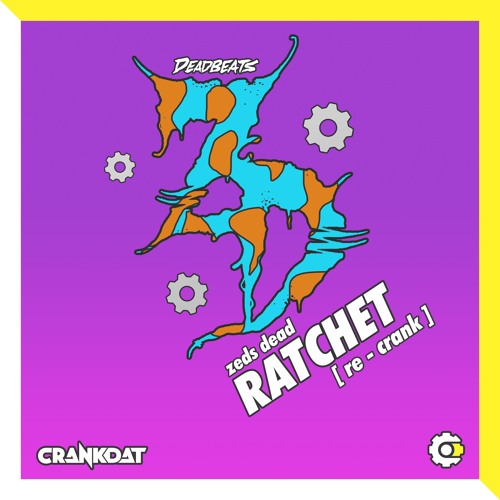 Zeds Dead - Ratchet (Crankdat Dubstep Re-Crank) ⚙