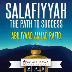 Salafiyyah - The Path to Success | Abu Iyaad Amjad Rafiq