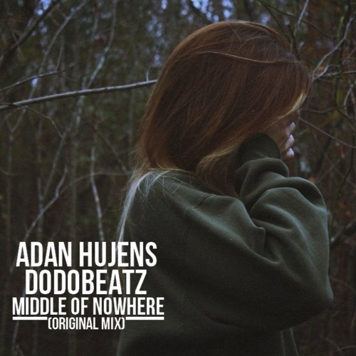 Adan Hujens, Dodobeatz - Middle Of Nowhere (Original Mix) "Cut Version"