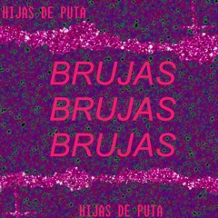 BRUJAS - Hijas de Puta
