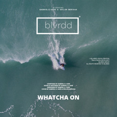BLVRDD - Whatcha On