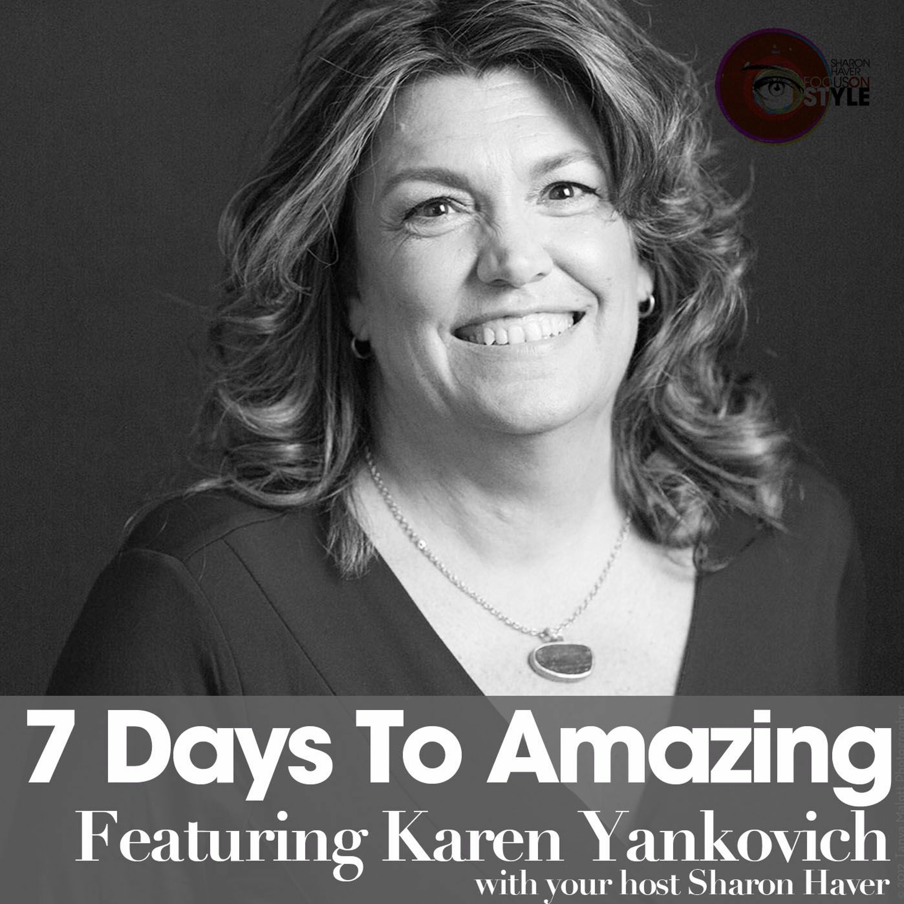 7 Days To Amazing Podcast with Sharon Haver