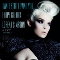 Can't Stop Loving You - Filipe Guerra, Lorena Simpson, Yinon Yahel & Mor Avrahami (JUNCE Mash)