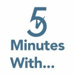 Five Minutes With... Interviews