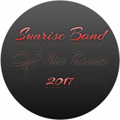 Sunrise Band - DJ Nex Remix 2017