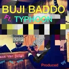 Buji Baddo Ft Typhoon - Fxck The Judge