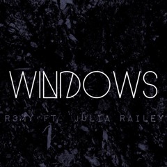 Windows ft. Julia Railey