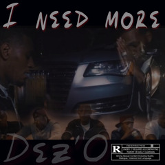 I NEED MORE - DEZ'O