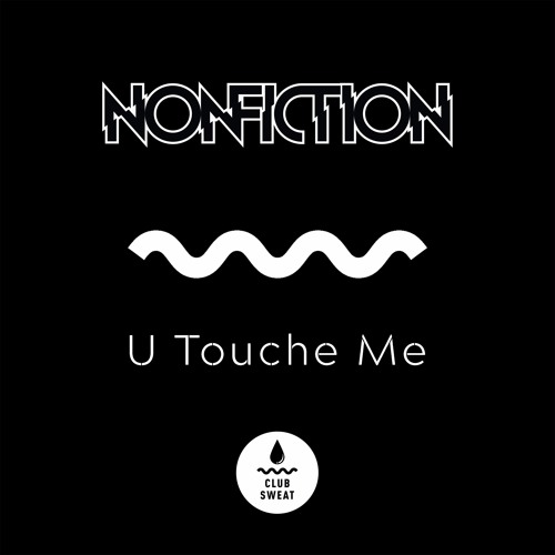U Touche Me - Nonfiction (Sweat It Out, Australia)