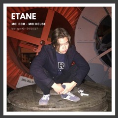 ETANE - MOI DOM - MOI HOUSE (Mixtape #3)