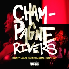 Champagne Rivers feat. Ro Ransom and Halley Hiatt
