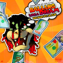 BIG BABY FLAVA feat. Lil FLIP  "Ballin Was A Dream"