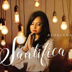 Santifica - Alugiana (Vídeo Letra) - 2016