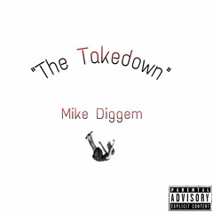 Mikediggem _ The Takedown (prod by @itzPaupa)
