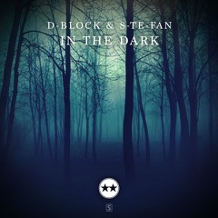 D-Block & S-te-Fan - In The Dark