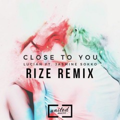 Lucian - Close To You (RIZE Remix) *FREE DL*