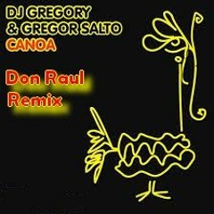 Gregor Salto & Dj Gregory Canoa  (Don Raul Remix)(Free DL !!!)
