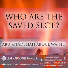 Who Are The Saved Sect?| Abu Khadeejah Abdul Wahid | Manchester