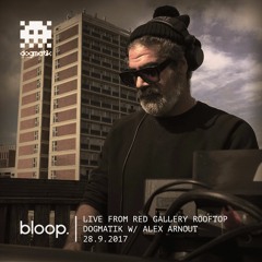 Live from Red Gallery Rooftop: Dogmatik Showcase w/ Alex Arnout - 28.9.2017