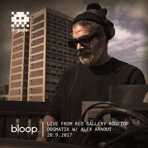 Live from Red Gallery Rooftop: Dogmatik Showcase w/ Alex Arnout - 28.9.2017