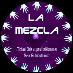 Michael Cleis Vs. Paul Kalkbrenner - La Mezcla (Felix Gil Tribute Remix)