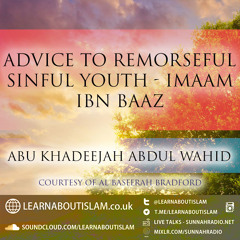 Advice to Remorseful Sinful Youth - Imaam Ibn Baaz|Abu Khadeejah Abdul Wahid| Bradford