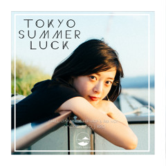 TOKYO SUMMER LUCK  -Chill 日本語ラップMIX-