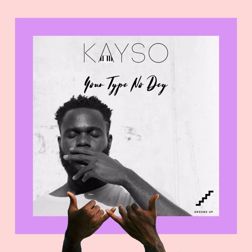 Kayso Singer Stream KaySo | Listen to KaySo - Your Type No Dey EP playlist online ...