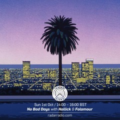 No Bad Days w/ Hollick & Folamour - 01.10.17