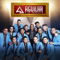 Aguilar Y Su Orquesta 2017 ES LA CUMBIA