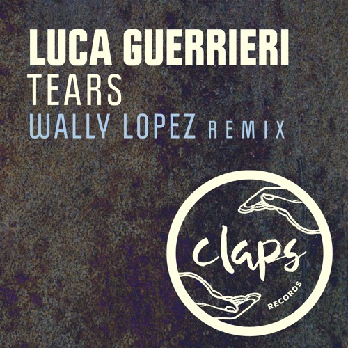 Luca Guerrieri - Tears (Wally Lopez Remix)