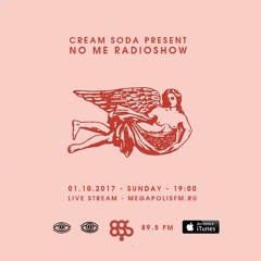 Cream Soda - No Me Radioshow [Megapolis 89.5 Fm 01.10.2017]