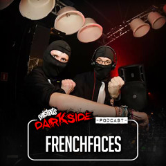 Twisted's Darkside Podcast 282 - FRENCHFACES
