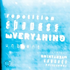Unbient - Repetition Changes Everything